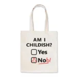 Am I Childish Tote Bag