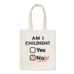 Am I Childish Tote Bag