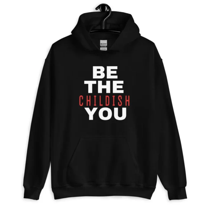 Be The Childish You Cozy Hoodie