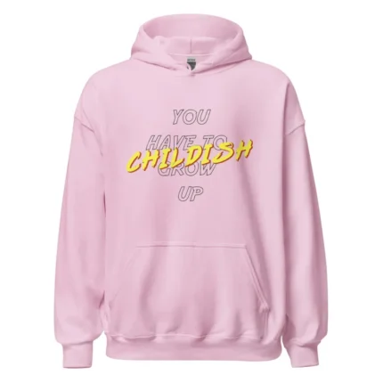 Childish You Have To Grow Up Pink Hoodie